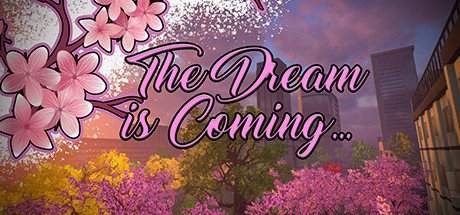 The Dream is Coming…